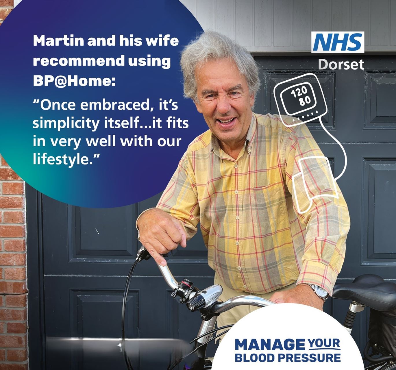 an older man with a bicycle, the NHS Dorset logo and the words Martin and his wife recommend using BP@Home: "Once embraced, it's simplicity itself...it fits in very well with our lifestyle. 